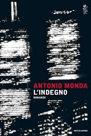 L'indegno - Antonio Monda - Mondatori 2016 , 4 romanzo della decalogia newyorkese