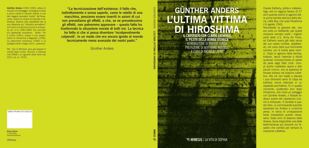 Günther Anders, L'ultima vittima di Hiroshima. Il carteggio tra Claude Eatherly, il pilota della bomba atomica, e il filosofo Gunter Anders, a cura di Micaela Latini, edizione Mimesis